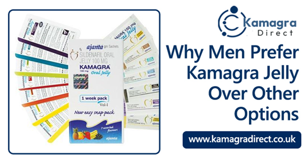 Why Men Prefer Kamagra Jelly Over Other Options